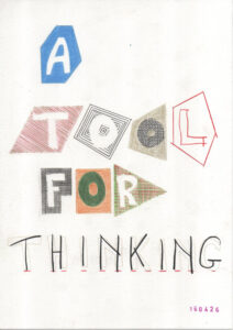 "a tool for thinking" a line I borrowed from The Alphabetical Diaries by Sheila Heti